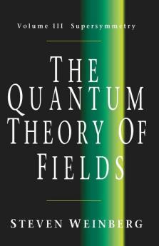 The Quantum Theory of Fields v3