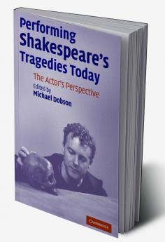 Performing Shakespeare's Tragedies Today