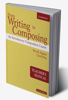 From Writing to Composing Teacher's Manual