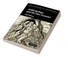 Anthropology and the New Genetics