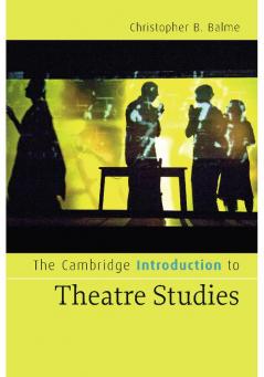 The Cambridge Introduction to Theatre Studies