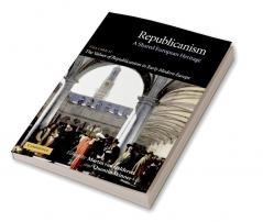 The Values of Republicanism in Early Modern Europe