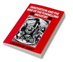 Innovation and the Rise of the Tunnelling Industry