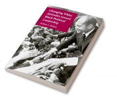Changing White Attitudes toward Black Political Leadership