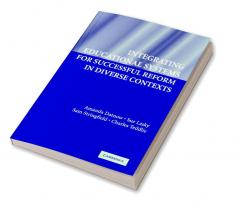 Integrating Educational Systems for Successful Reform in Diverse Contexts