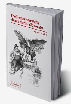 The Democratic Party Heads North 1877-1962