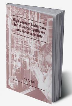 High Vacuum Techniques for Chemical Syntheses and Measurements