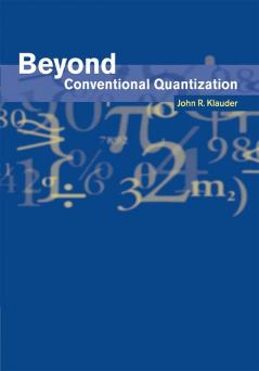 Beyond Conventional Quantization