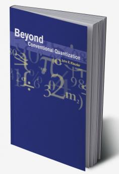 Beyond Conventional Quantization