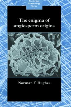 The Enigma of Angiosperm Origins