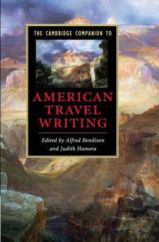 The Cambridge Companion to American Travel Writing