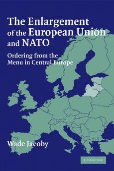 The Enlargement of the European Union and NATO