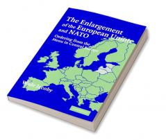 The Enlargement of the European Union and NATO