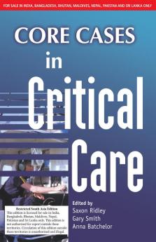 CORE CASES IN CRITICAL CARE (SOUTH ASIA EDITION)