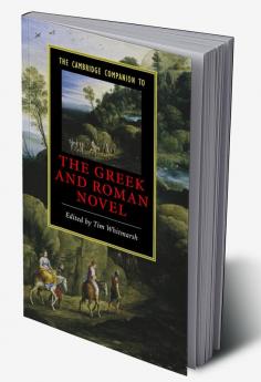 The Cambridge Companion to the Greek and Roman Novel