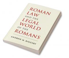 Roman Law and the Legal World of the Romans