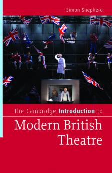 The Cambridge Introduction to Modern British Theatre