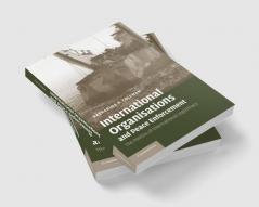 International Organisations and Peace Enforcement