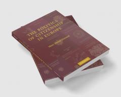 The Politics of Citizenship in Europe