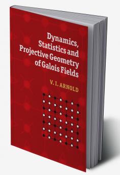 Dynamics Statistics and Projective Geometry of Galois Fields