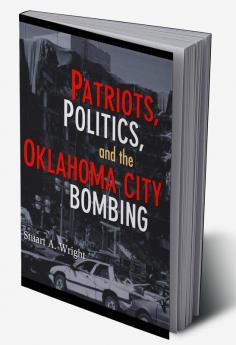 Patriots Politics and the Oklahoma City Bombing