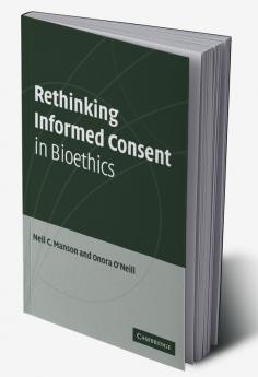 Rethinking Informed Consent in Bioethics