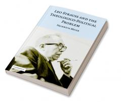 Leo Strauss and the Theologico-Political Problem