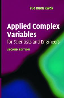 Applied Complex Variables for Scientists and Engineers