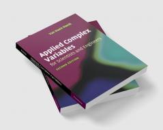 Applied Complex Variables for Scientists and Engineers
