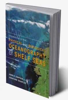 Introduction to the Physical and Biological Oceanography of Shelf Seas