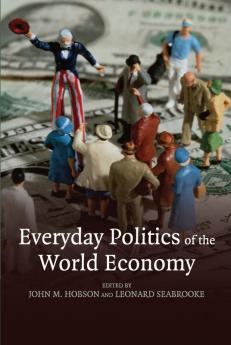 Everyday Politics of the World Economy