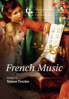 The Cambridge Companion to French Music