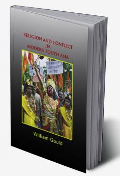 Religion and Conflict in Modern South Asia