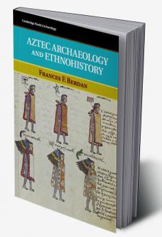Aztec Archaeology and Ethnohistory