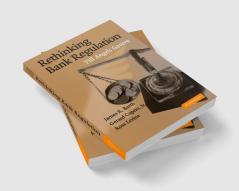 Rethinking Bank Regulation