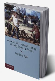 A Social and Cultural History of Early Modern France