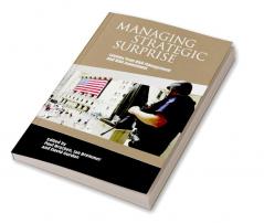 Managing Strategic Surprise
