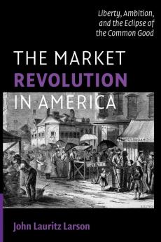 The Market Revolution in America