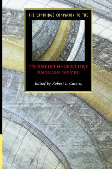 The Cambridge Companion to the Twentieth-Century English Novel