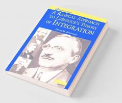 A Radical Approach to Lebesque's Theory of Integration