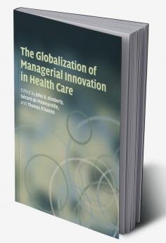 The Globalization of Managerial Innovation in Health Care