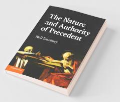 The Nature and Authority of Precedent