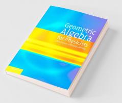 Geometric Algebra for Physicists