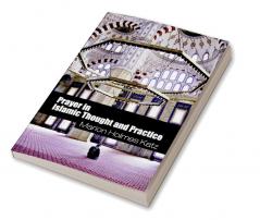 Prayer in Islamic Thought and Practice