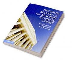 Decision Making by the Modern Supreme Court