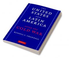 The United States and Latin America After the Cold War
