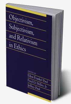 Objectivism Subjectivism and Relativism in             Ethics
