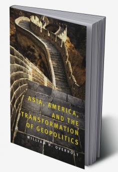 Asia America and the Transformation of Geopolitics