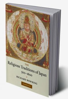 The Religious Traditions of Japan 500 1600
