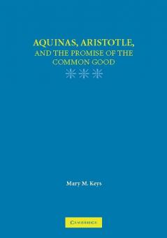 Aquinas Aristotle and the Promise of the Common Good